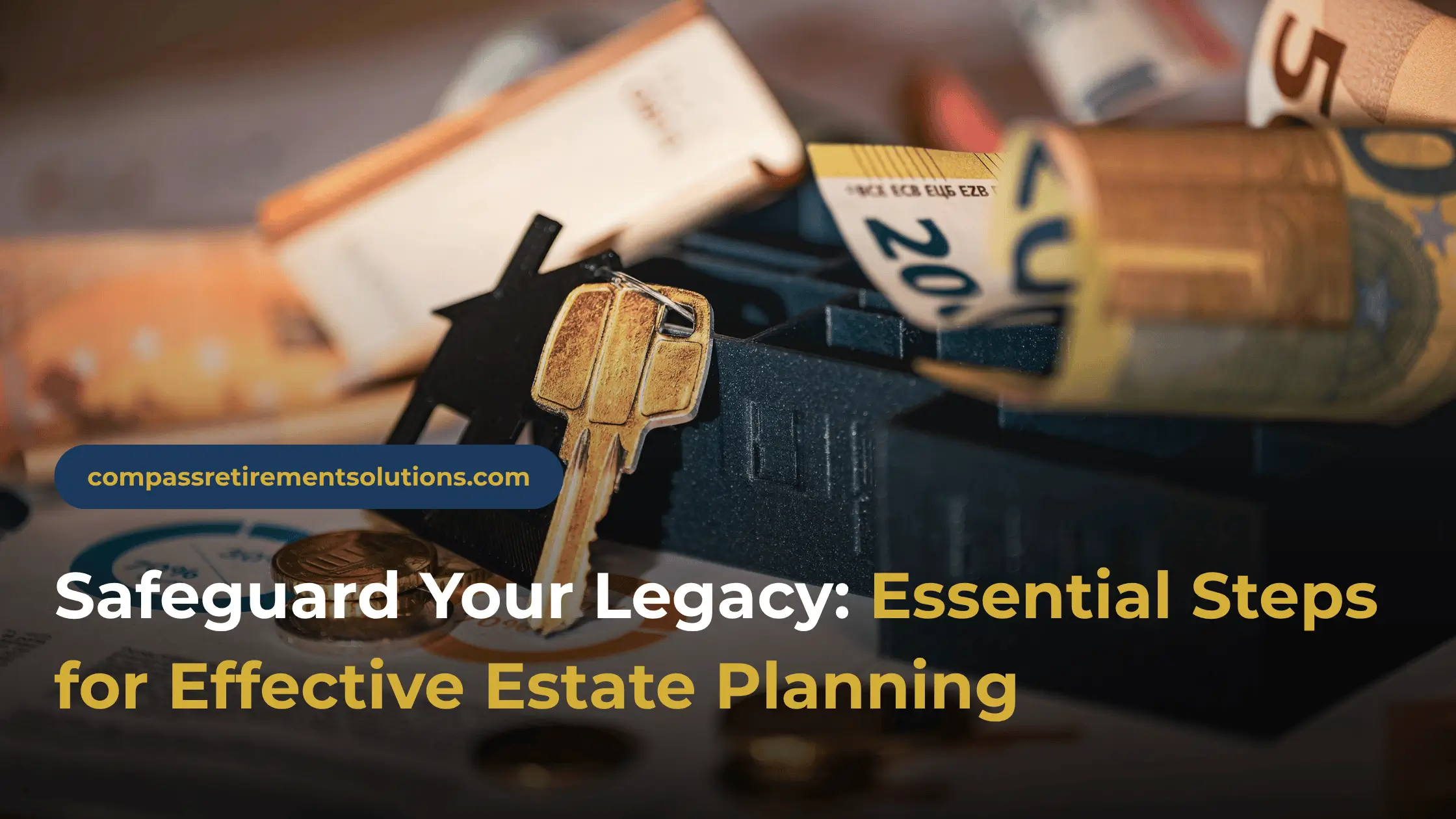 Safeguard Your Legacy Essential Steps for Effective Estate Planning